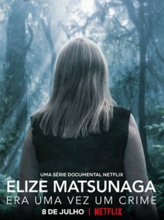 voir serie Elize Matsunaga : Sinistre conte de fées en streaming