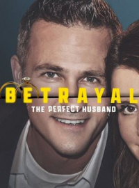 BETRAYAL: THE PERFECT HUSBAND